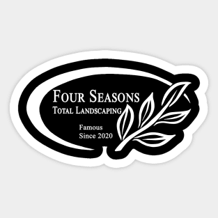 Four Seasons Total Landscaping Famous Since 2020 Sticker